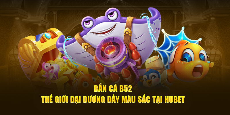 Bắn Cá B52