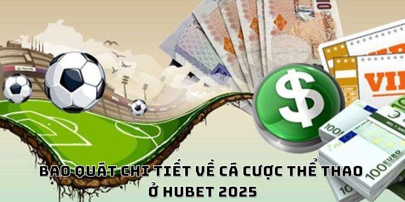 Bao quát chi tiết về cá cược thể thao 2025