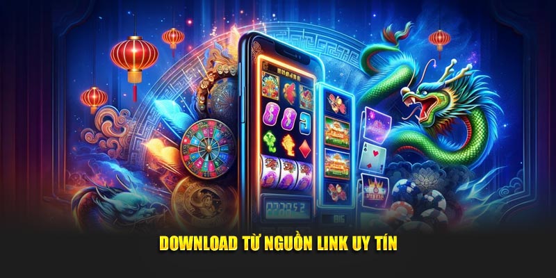 Download từ nguồn link uy tín