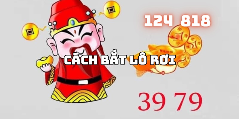 Cách Bắt Lô Rơi