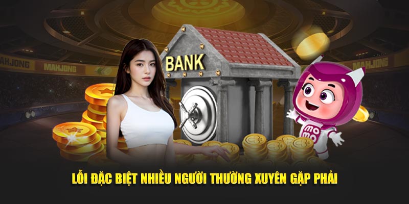 Lỗi đặc biệt nhiều người thường xuyên gặp phải