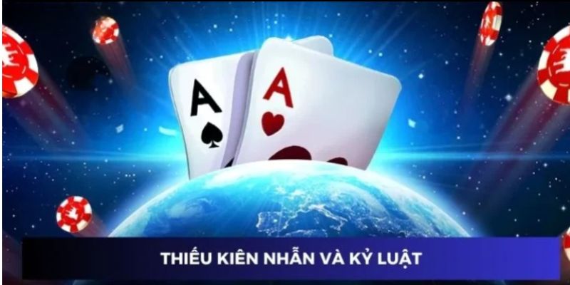 Thiếu kiên nhẫn và kỷ luật là một sai lầm trong bài cào