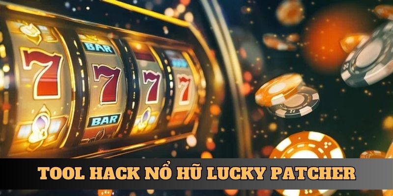 Tool hack nổ hũ Lucky Patcher